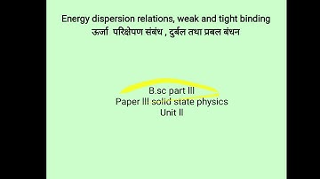Energy dispersion relation, weak and tight binding (lecture 01)