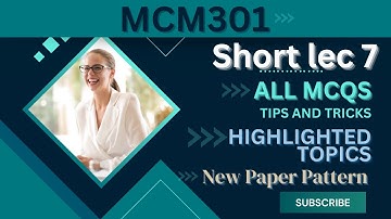 MCM301 Short Lecture 7_Highlighted Questions_MCM301short Lectures_Mid Term_Full Detail In Short Time