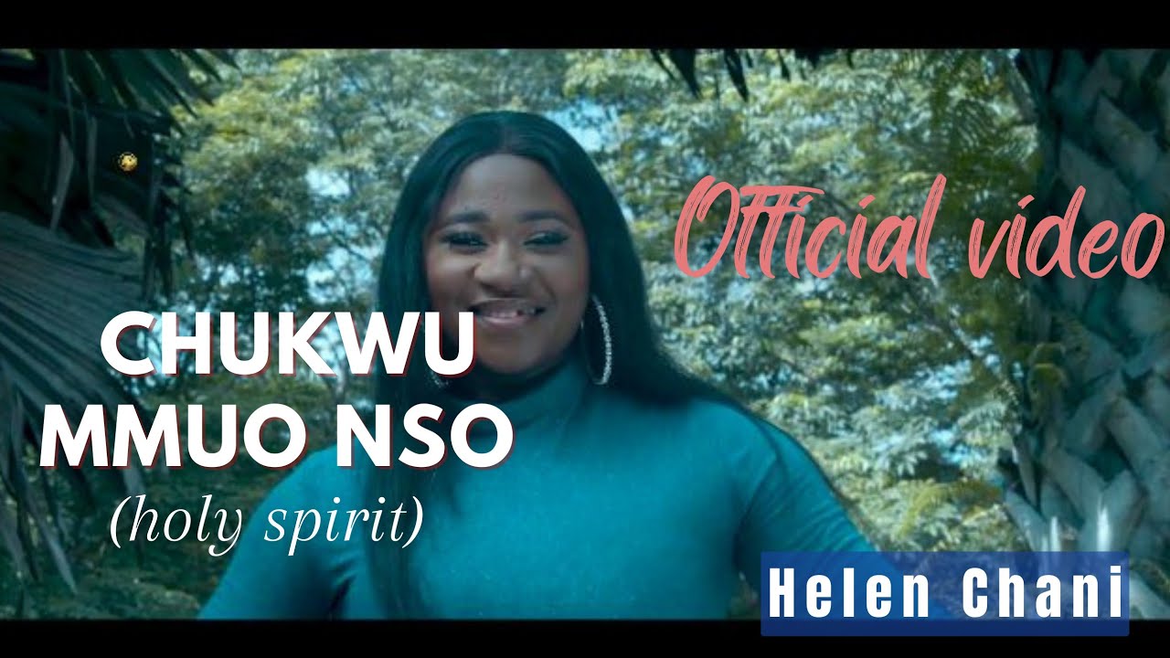  Helen Chani - Chukwu Mmuo Nso (holy spirit) | official video