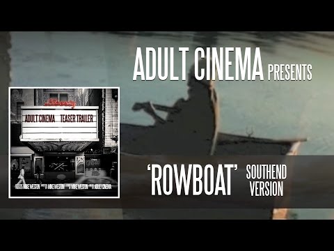 "Rowboat" : Adult Cinema (Southend Version)