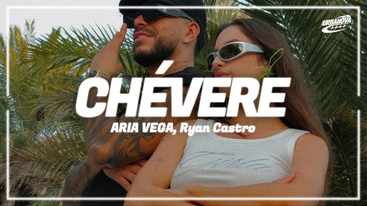 ARIA VEGA, Ryan Castro - CHÉVERE (premium_remix) (Letra / Lyrics)