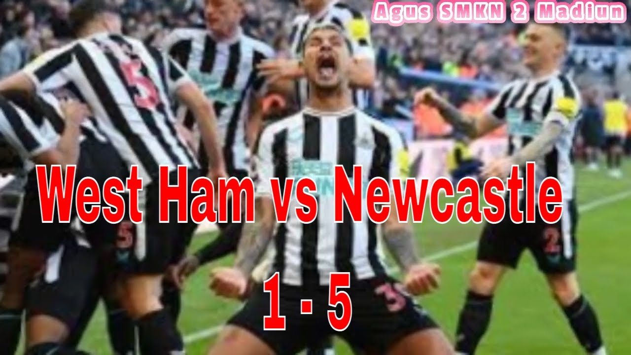 West Ham 1-5 Newcastle | The Magpies Perbesar Peluang Lolos ke Liga West Ham 1-5 Newcastle | The Magpies Perbesar Peluang Lolos ke Liga