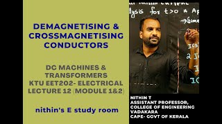 DEMAGNETISING AND CROSSMAGNETISING AT. Lecture 12. DC Machines & Transformers.