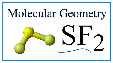 SF2 Molecular Geometry, Bond Angles (and Electron Geometry)