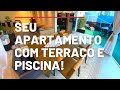 Seu apartamento com Terraço e Piscina!