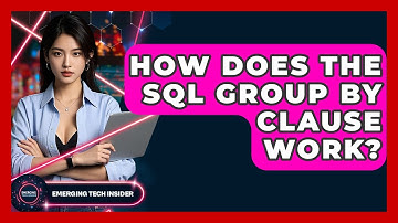 How Does The SQL GROUP BY Clause Work? - Emerging Tech Insider