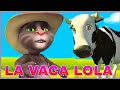 La vaca lola - canciones infantiles / talking Tom