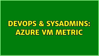 Famous DevOps & SysAdmins: Azure VM Metric Wealth