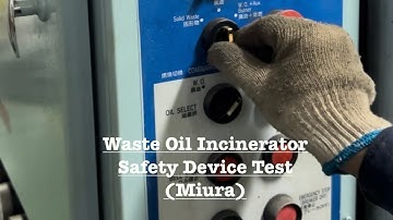 WASTE OIL INCINERATOR SAFETY DEVICE TEST (MIURA) |  Toping