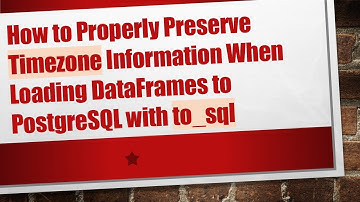 How to Properly Preserve Timezone Information When Loading DataFrames to PostgreSQL with to_sql