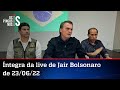 Íntegra da live de Jair Bolsonaro de 23/06/22: Defesa de Milton e relato emocionado