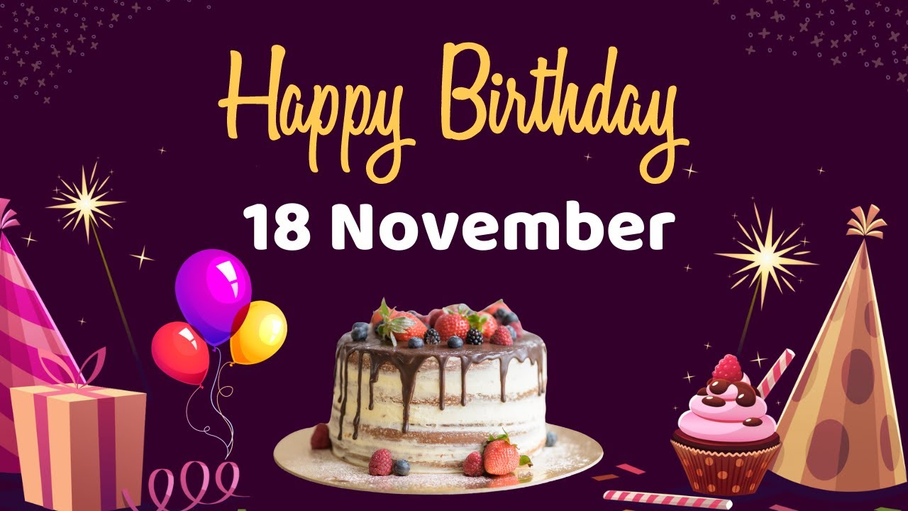 Happy Birthday 18 November, Birthday of 18 November, Best Birthday Wishes, 18 November