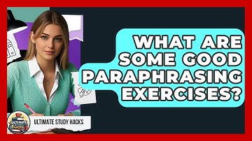 What Are Some Good Paraphrasing Exercises? - Ultimate Study Hacks