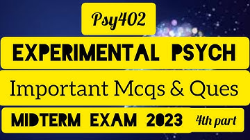 Psy402 | Experimental Psychology | Most Important Mcqs & Questions for Midterm Exam Fall 2023 Part4