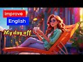 My day off   learning english  speaking and listening skill  daily life