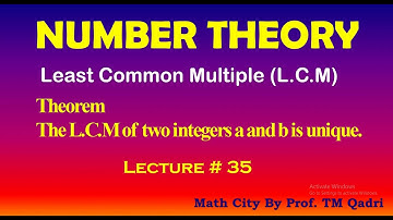 Number Theory, Lecture#35, The LCM of two integers a and b is unique