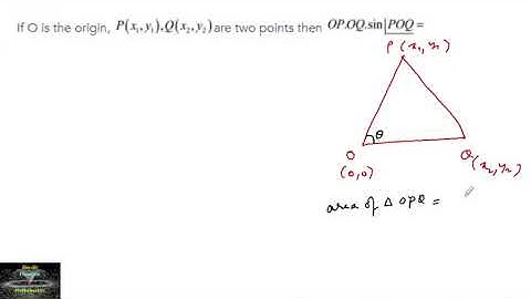 If O is the origin P(x1,y1) Q(x2,y2) are two points then OP.OQ sinPOQ