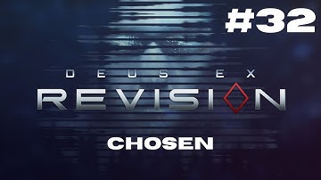 Chosen - Deus Ex: Revision (Episode 32)