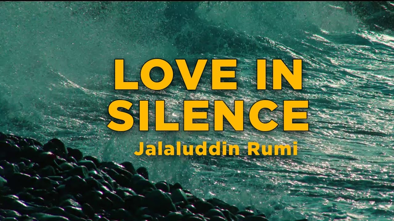 I Choose To Love You In Silence By Rumi | Poetry - Youtube