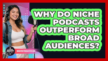 Why Do Niche Podcasts Outperform Broad Audiences? - Modern Podcaster Hub