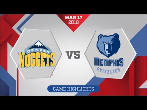 Denver Nuggets vs Memphis Grizzlies: March 17, 2018