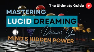 The Ultimate Guide to Mastering Lucid Dreaming | Unleash Your Mind's Hidden Power