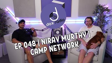 DOX RADIO | EP 048 | NIRAV MURTHY | CAMP NETWORK