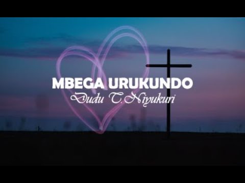 Mbega Urukundo   Dudu T Niyukuri Official Lyric Video