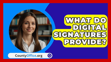 What Do Digital Signatures Provide? - CountyOffice.org