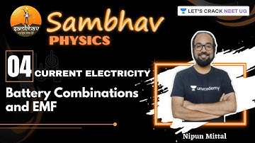 L4: Current Electricity - Battery Combinations and EMF | SAMBHAV Crash Course
