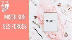 Miser sur ses forces - Podcast #21