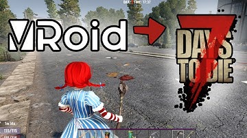Add your Vtuber self in 7 Days to Die ✩ Vroid