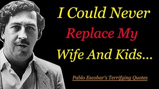 Pablo Escobar's Terrifying Quotes