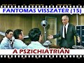 FANTOMAS VISSZATÉR (15. jelenet)  *** A pszichiátrián ***