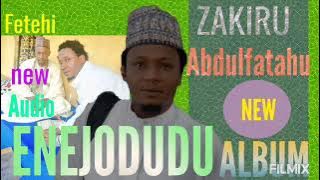 Zakiru Abdulfatahu my new zikiri (ENEJODUDU) Full Audio