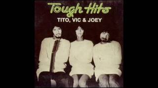 Tito, Vic &amp; Joey - Tough Hits Vol. 1 (Full Album)