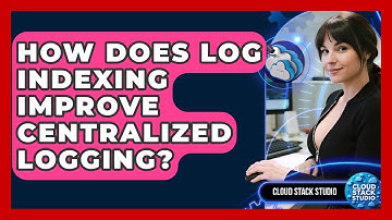 How Does Log Indexing Improve Centralized Logging? - Cloud Stack Studio
