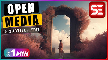 How to OPEN VIDEO or AUDIO Files in Subtitle Edit
