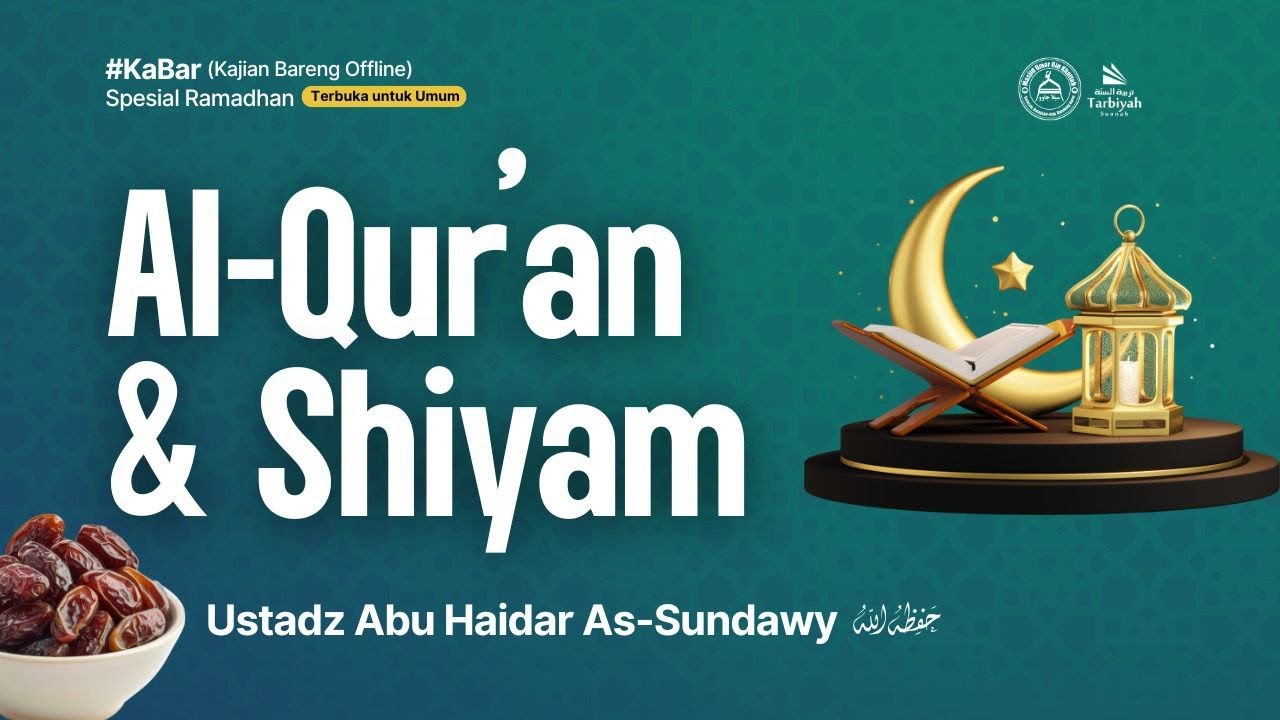 Al-Qur'an & Shiyam - Ustadz Abu Haidar As-Sundawy حفظه الله