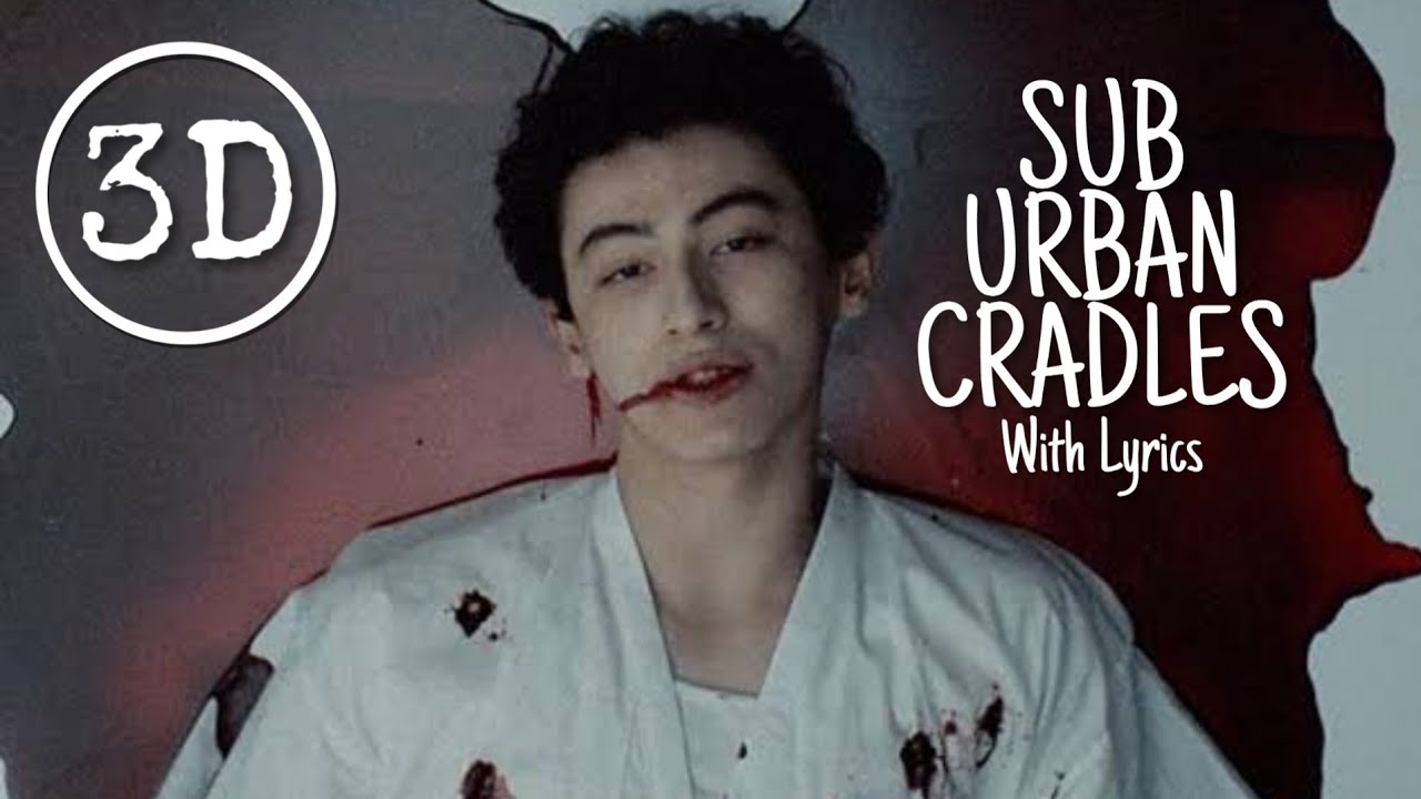 SUB URBAN CRADLES 3D Audio with Lyrics YouTube