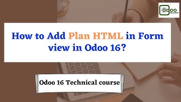 How to add Plan HTML in Form view in Odoo 16 | Odoo 16 technical course