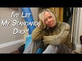 I'VE LET MY STANDARDS DROP | WEEKLY VLOG