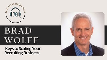 Brad Wolff: 3 Keys to Scaling Your Recruiting Business!