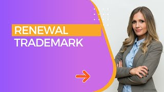 Trademark renewal process explained