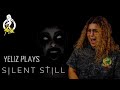 LET'S PLAY | SILENT STILL | JUST YELIZ