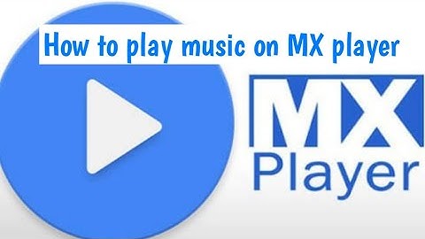 HOW TO PLAY MUSIC ON MX PLAYER