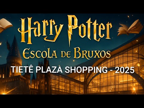 Harry Potter - Escola de Bruxos - Tietê Plaza Shopping 2025