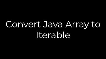 Java :Convert Java Array to Iterable(5solution)