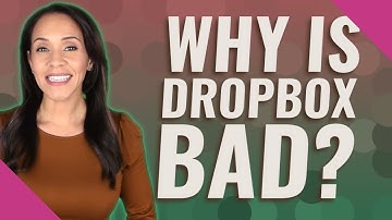 Why is Dropbox bad?
