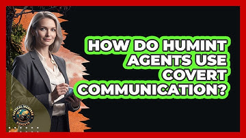 How Do HUMINT Agents Use Covert Communication?